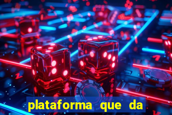 plataforma que da dinheiro pra jogar